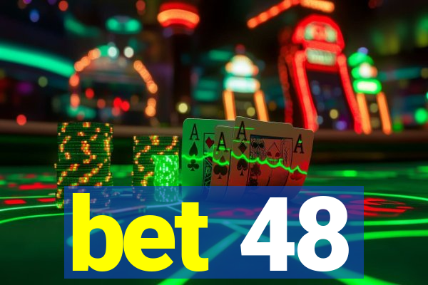 bet 48